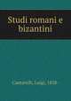 Studi romani e bizantini, Cantarelli, Luigi, 1858- 