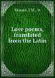 Love poems, translated from the Latin, Krause, J.M., tr 