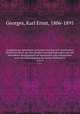 Ausfhrliches lateinisch-deutsches und deutsch-lateinisches Handwrterbuch aus den Quellen zusammengetragen und mit besonderer Bezugnahme auf Synonymik und Antiquitten unter Bercksichtigung der besten Hlfsmittel. 2, pt.2, Georges, Karl Ernst, 1806-1895 