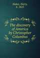 The discovery of America by Christopher Columbus, Hakes, Harry, b. 1825 