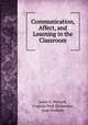 Communication, Affect, and Learning in the Classroom, Jason S. Wrench, Virginia Peck Richmond, Joan Gorham 