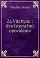 Za Vitchynu : dva istorychni opovidania, Shteliha, Mariia 