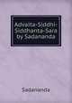 Advaita-Siddhi-Siddhanta-Sara by Sadananda, Sadananda 