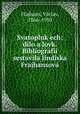 Svatopluk ech; dlo a lovk. Bibliografii sestavila Jindiska Frajhansov, 
