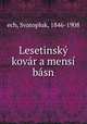 Lesetinsky kovar a mensi basn, ech, Svatopluk, 1846-1908 