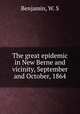 The great epidemic in New Berne and vicinity, September and October, 1864, Benjamin, W. S 