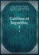 Catilina et Jugurtha;. 1, Sallust, 86-34 B.C,Sallust, 86-34 B.C. Catilina,Dietsch, Heinrich Rudolf, 1814-1875 