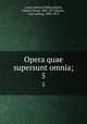 Opera quae supersunt omnia;. 5, Cicero, Marcus Tullius,Baiter, Johann Georg, 1801-1877,Kayser, Carl Ludwig, 1808-1872 