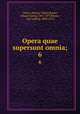 Opera quae supersunt omnia;. 6, Cicero, Marcus Tullius,Baiter, Johann Georg, 1801-1877,Kayser, Carl Ludwig, 1808-1872 
