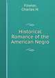 Historical Romance of the American Negro, Fowler, Charles H. 