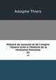 Histoire du consulat et de l`empire : faisant suite l`Histoire de la rvolution francaise. 10, Thiers, Adolphe, 1797-1877 