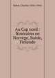 Au Cap nord : Itinraires en Norvge, Sude, Finlande, Rabot, Charles (1856-1944) 
