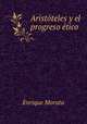 Aristoteles y el progreso etico, Enrique Morata 