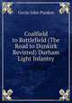 Coalfield to Battlefield (The Road to Dunkirk Revisted) Durham Light Infantry, Gavin John Purdon 