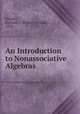 An Introduction to Nonassociative Algebras, Schafer, Richard D. (Richard Donald), 1918- 