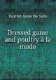 Dressed game and poultry a la mode, De Salis Mrs. 