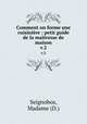 Comment on forme une cuisinire : petit guide de la matresse de maison. v.2, Seignobos, Madame (D.) 
