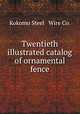 Twentieth illustrated catalog of ornamental fence, Kokomo Steel & Wire Co. 