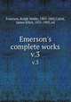 Emerson`s complete works. v.3, Emerson, Ralph Waldo, 1803-1882,Cabot, James Elliot, 1821-1903, ed 