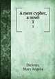 A mere cypher, a novel. 1, Dickens, Mary Angela 