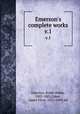 Emerson`s complete works. v.1, Emerson, Ralph Waldo, 1803-1882,Cabot, James Elliot, 1821-1903, ed 