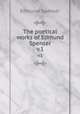 The poetical works of Edmund Spenser. v.1, Spenser Edmund 