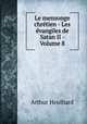 Le mensonge chrtien - Les vangiles de Satan II. Volume 8, Arthur Heulhard 