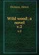 Wild wood; a novel. v.2, Dickens, Helen 