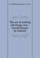 The art of making old things new : transformagic by DuPont, E. I. DuPont de Nemours & Co. Inc. 