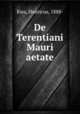 De Terentiani Mauri aetate, Ries, Henricus, 1888- 