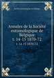 Annales de la Socit entomologique de Belgique. t. 14-15 1870-72, 