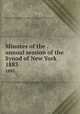 Minutes of the . annual session of the Synod of New York. 1883, Presbyterian Church in the U.S.A. Synod of New York 