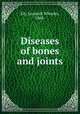 Diseases of bones and joints, Ely, Leonard Wheeler, 1868- 