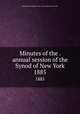 Minutes of the . annual session of the Synod of New York. 1885, Presbyterian Church in the U.S.A. Synod of New York 