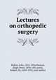 Lectures on orthopedic surgery, Ridlon, John, 1852-1936,Thomas, Hugh Owen, 1834-1891,Jones, Robert, Sir, 1858-1933, joint author 
