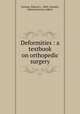 Deformities : a textbook on orthopedic surgery, Farnum, Edward J., 1860-,Younkin, Edwin,Freeman, Edwin 