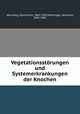 Vegetationsstorungen und Systemerkrankungen der Knochen, Sternberg, Maximilian, 1863-1934,Nothnagel, Hermann, 1841-1905 