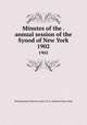 Minutes of the . annual session of the Synod of New York. 1902, Presbyterian Church in the U.S.A. Synod of New York 
