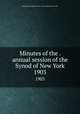 Minutes of the . annual session of the Synod of New York. 1903, Presbyterian Church in the U.S.A. Synod of New York 