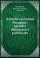 Antiche iscrizioni Perugine; raccolte dichiarate e pubblicate, Vermiglioli, Giovanni Battista, 1769-1848 