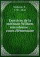 Exercices de la methode Wilhem microforme : cours elementaire, Wilhem, B., 1781-1842 
