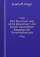 Das Terrarium und seine Bewohner : ein kurzer illustrierter Ratgeber fur Terrarienfreunde, Kukhoff, Hugo 