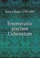 Enumeratio piscium Cubensium, Poey, Felipe, 1799-1891 