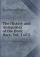 The History and Antiquities of the Doric Race, Vol. 1 of 2, Muller Karl Otfried 