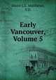 Early Vancouver, Volume 5, Major J.S. Matthews, V.D. 