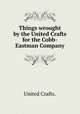 Things wrought by the United Crafts for the Cobb-Eastman Company., United Crafts. 
