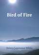 Bird of Fire, Helen Constance White 