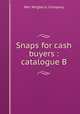 Snaps for cash buyers : catalogue B., Wm. Wrigley Jr. Company 