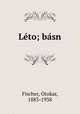 Leto; basn, Fischer, Otokar, 1883-1938 
