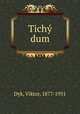 Tichy dum, Dyk, Viktor, 1877-1931 